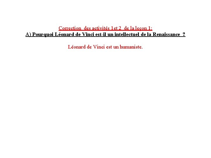 Correction des activités 1 et 2 de la leçon 1: A) Pourquoi Léonard de