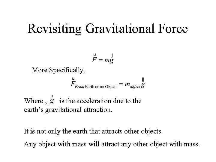 Revisiting Gravitational Force More Specifically, Where , is the acceleration due to the earth’s