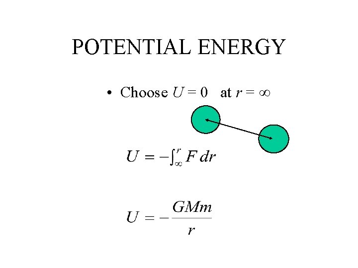 POTENTIAL ENERGY • Choose U = 0 at r = ¥ 