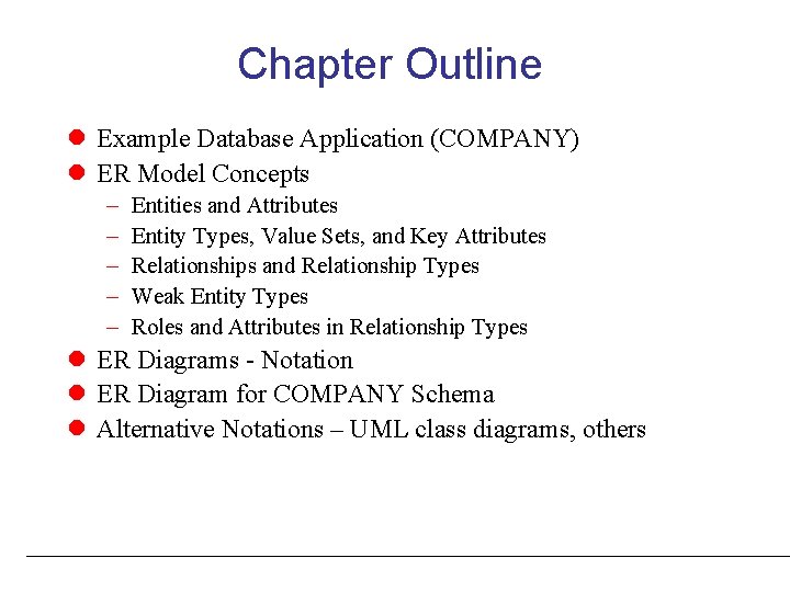 Chapter Outline Example Database Application (COMPANY) ER Model Concepts – – – Entities and