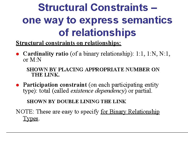 Structural Constraints – one way to express semantics of relationships Structural constraints on relationships: