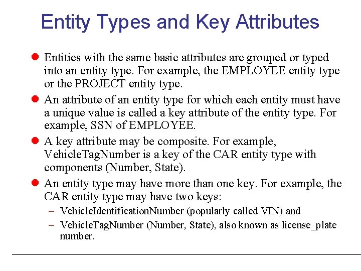 Entity Types and Key Attributes Entities with the same basic attributes are grouped or