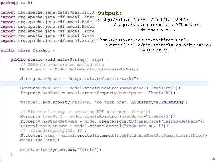Output: <http: //uia. no/termit/task#task. Set 1> <http: //uia. no/termit/task#has. Task> "do task one". <http: Output: <http: //uia. no/termit/task#task. Set 1> <http: //uia. no/termit/task#has. Task> "do task one". <http: