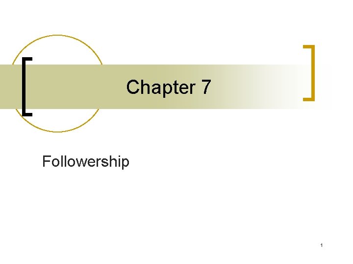 Chapter 7 Followership 1 