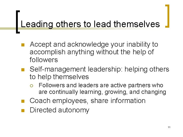 Leading others to lead themselves n n Accept and acknowledge your inability to accomplish