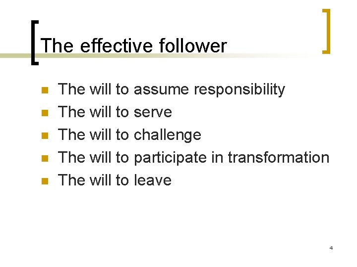 The effective follower n n n The will to assume responsibility The will to