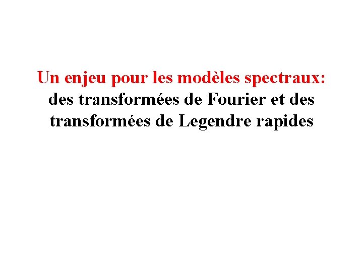 Un enjeu pour les modèles spectraux: des transformées de Fourier et des transformées de