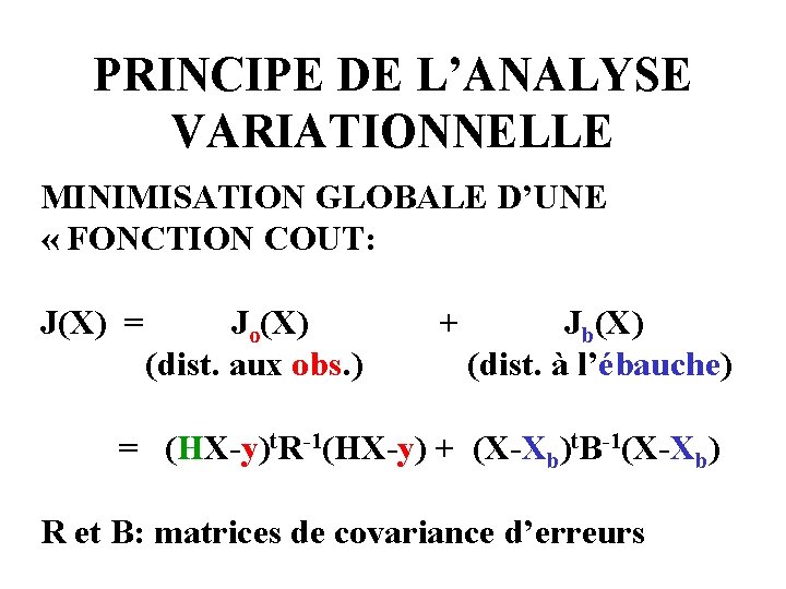 PRINCIPE DE L’ANALYSE VARIATIONNELLE MINIMISATION GLOBALE D’UNE « FONCTION COUT: J(X) = Jo(X) +