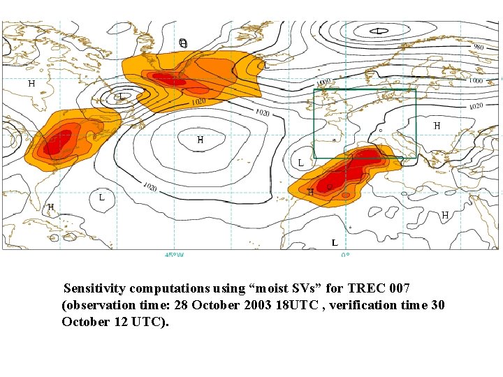  Sensitivity computations using “moist SVs” for TREC 007 (observation time: 28 October 2003