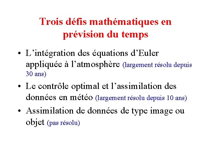 Trois défis mathématiques en prévision du temps • L’intégration des équations d’Euler appliquée à