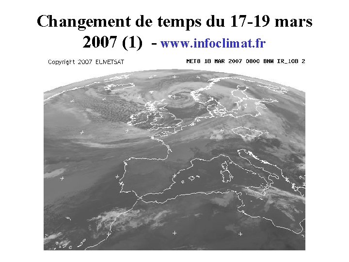 Changement de temps du 17 -19 mars 2007 (1) - www. infoclimat. fr 