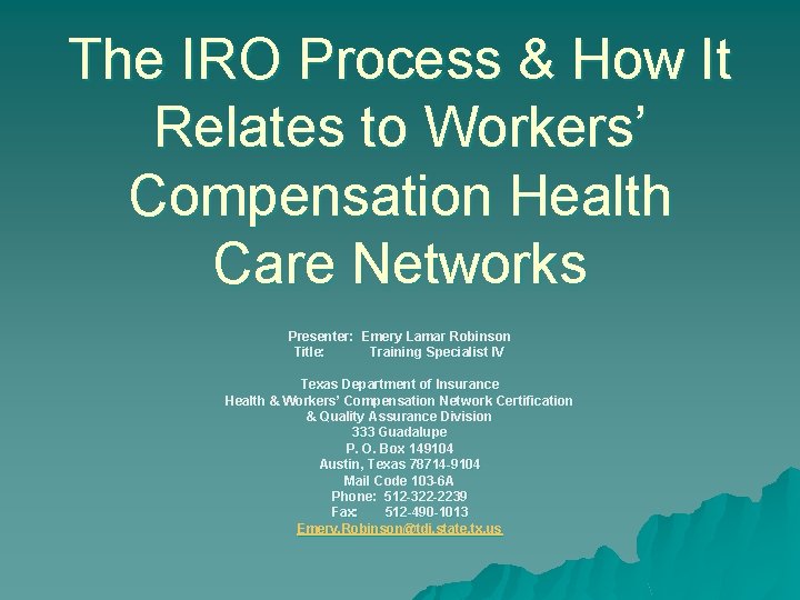 The IRO Process & How It Relates to Workers’ Compensation Health Care Networks Presenter: