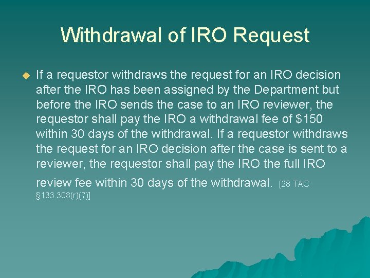 Withdrawal of IRO Request u If a requestor withdraws the request for an IRO