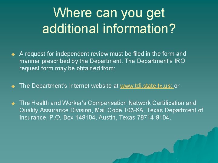 Where can you get additional information? u A request for independent review must be