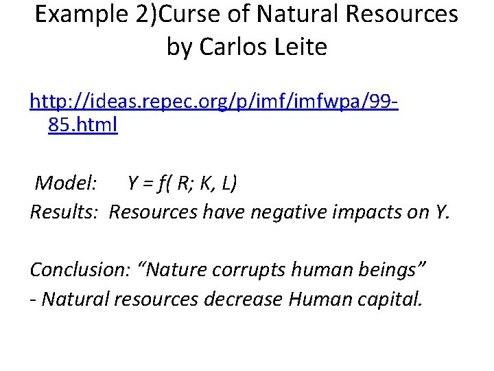 Example 2)Curse of Natural Resources by Carlos Leite http: //ideas. repec. org/p/imfwpa/9985. html Model: