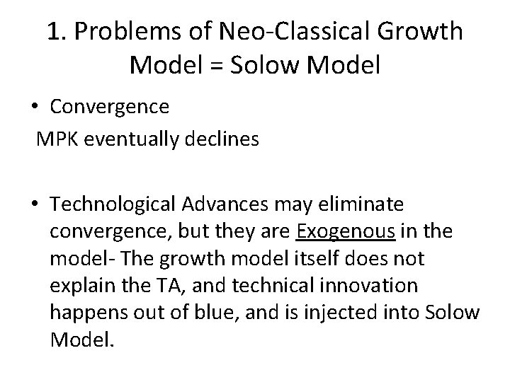 1. Problems of Neo-Classical Growth Model = Solow Model • Convergence MPK eventually declines