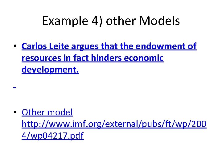 Example 4) other Models • Carlos Leite argues that the endowment of resources in