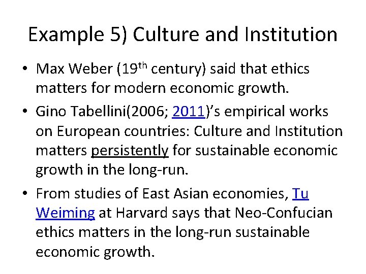 Example 5) Culture and Institution • Max Weber (19 th century) said that ethics