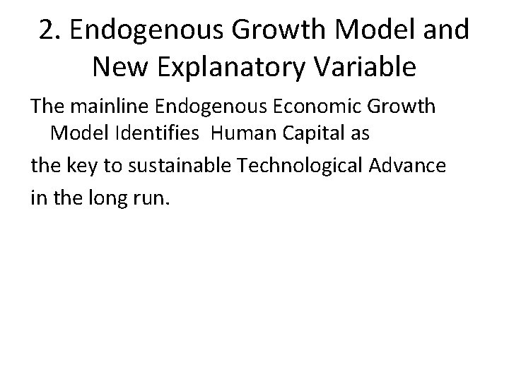 2. Endogenous Growth Model and New Explanatory Variable The mainline Endogenous Economic Growth Model