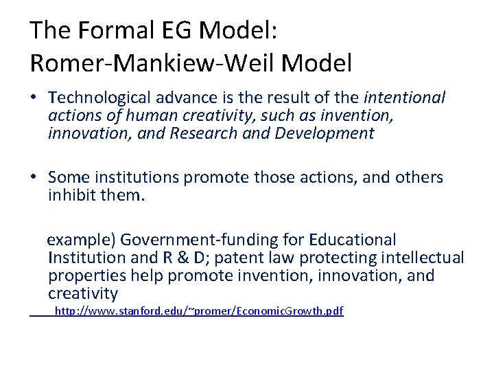 The Formal EG Model: Romer-Mankiew-Weil Model • Technological advance is the result of the