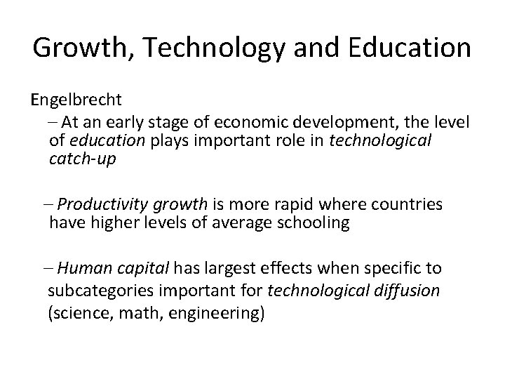 Growth, Technology and Education Engelbrecht – At an early stage of economic development, the