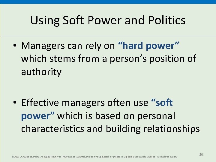 Using Soft Power and Politics • Managers can rely on “hard power” which stems