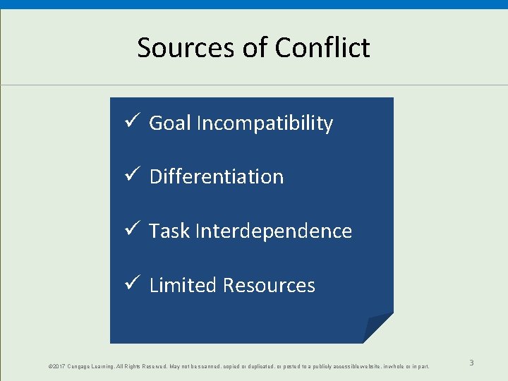 Sources of Conflict ü Goal Incompatibility ü Differentiation ü Task Interdependence ü Limited Resources