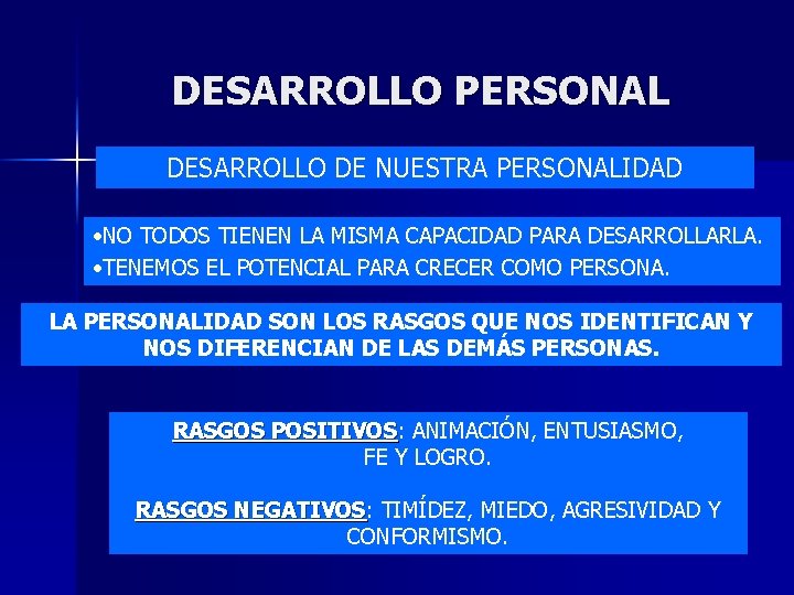 DESARROLLO PERSONAL DESARROLLO DE NUESTRA PERSONALIDAD • NO TODOS TIENEN LA MISMA CAPACIDAD PARA DESARROLLO PERSONAL DESARROLLO DE NUESTRA PERSONALIDAD • NO TODOS TIENEN LA MISMA CAPACIDAD PARA