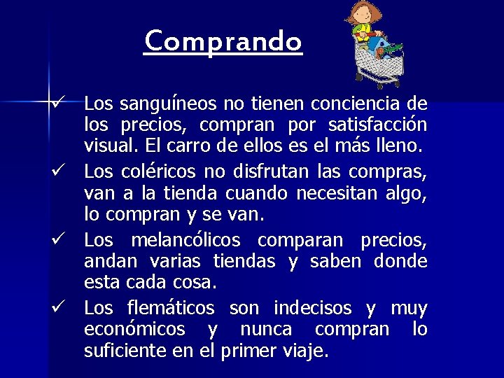 Comprando. ü Los sanguíneos no tienen conciencia de los precios, compran por satisfacción visual. Comprando. ü Los sanguíneos no tienen conciencia de los precios, compran por satisfacción visual.