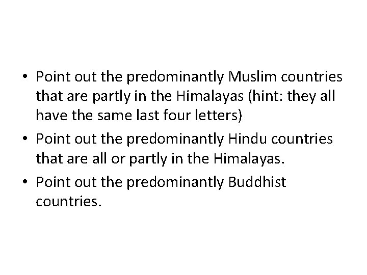  • Point out the predominantly Muslim countries that are partly in the Himalayas