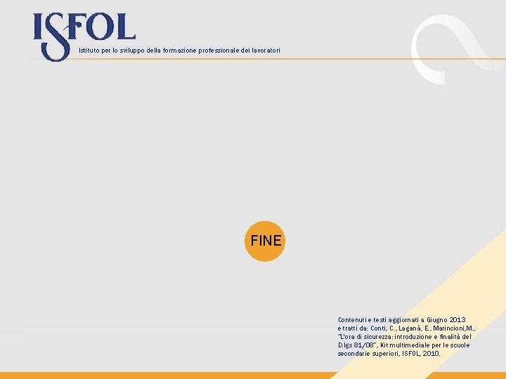 Istituto per lo sviluppo della formazione professionale dei lavoratori FINE Contenuti e testi aggiornati Istituto per lo sviluppo della formazione professionale dei lavoratori FINE Contenuti e testi aggiornati