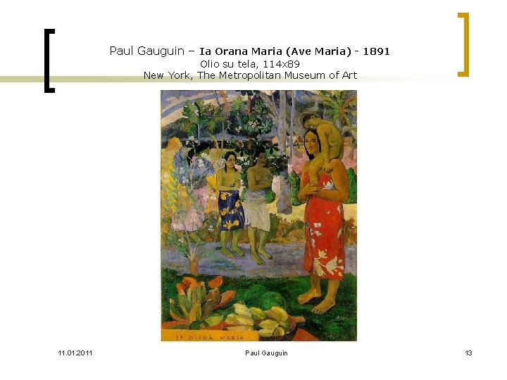 Paul Gauguin – Ia Orana Maria (Ave Maria) - 1891 Olio su tela, 114