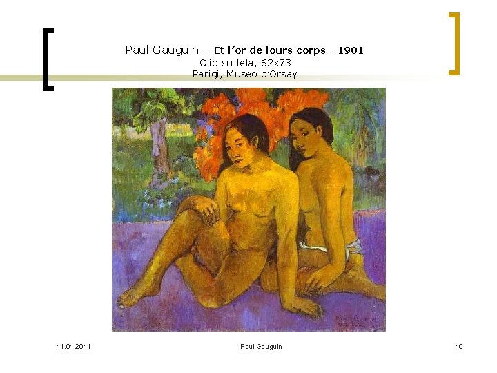 Paul Gauguin – Et l’or de lours corps - 1901 Olio su tela, 62