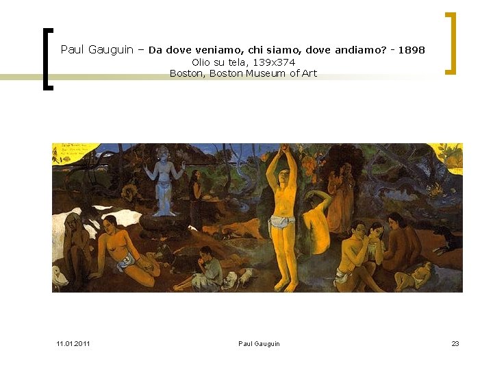 Paul Gauguin – Da dove veniamo, chi siamo, dove andiamo? - 1898 Olio su