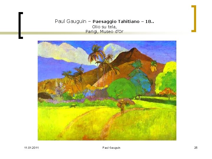 Paul Gauguin – Paesaggio Tahitiano – 18. . Olio su tela, Parigi, Museo d’Or