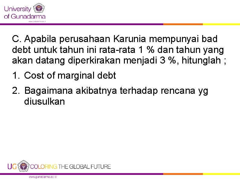 C. Apabila perusahaan Karunia mempunyai bad debt untuk tahun ini rata-rata 1 % dan