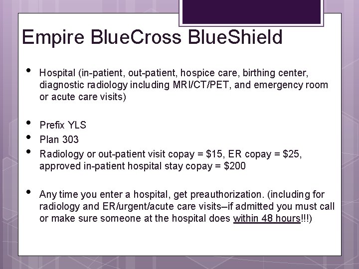 Empire Blue. Cross Blue. Shield • • • Hospital (in-patient, out-patient, hospice care, birthing
