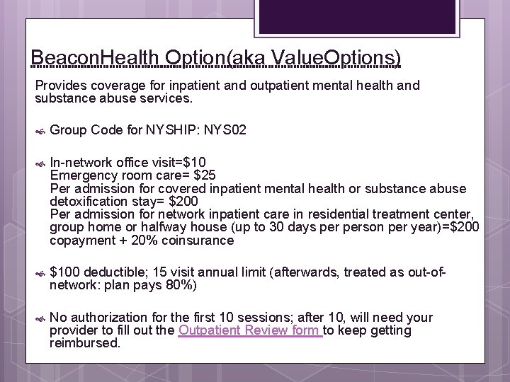 Beacon. Health Option(aka Value. Options) Provides coverage for inpatient and outpatient mental health and