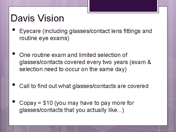 Davis Vision • Eyecare (including glasses/contact lens fittings and routine eye exams) • •