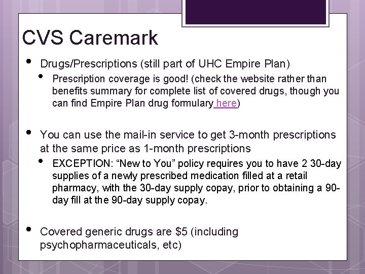 CVS Caremark • • Drugs/Prescriptions (still part of UHC Empire Plan) • You can