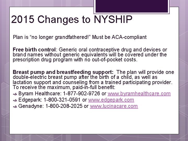 2015 Changes to NYSHIP Plan is “no longer grandfathered!” Must be ACA-compliant Free birth