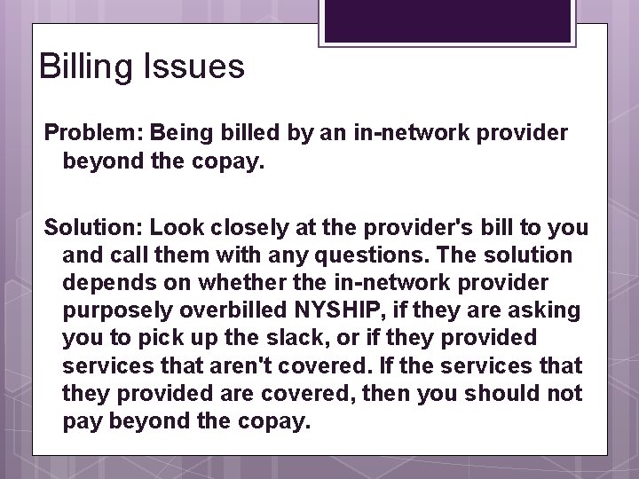 Billing Issues Problem: Being billed by an in-network provider beyond the copay. Solution: Look