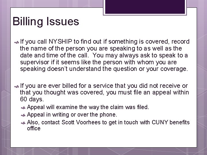 Billing Issues If you call NYSHIP to find out if something is covered, record