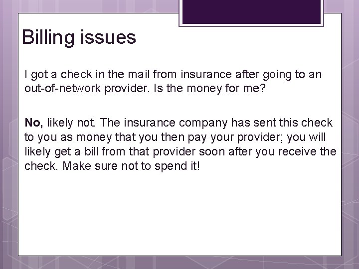 Billing issues I got a check in the mail from insurance after going to