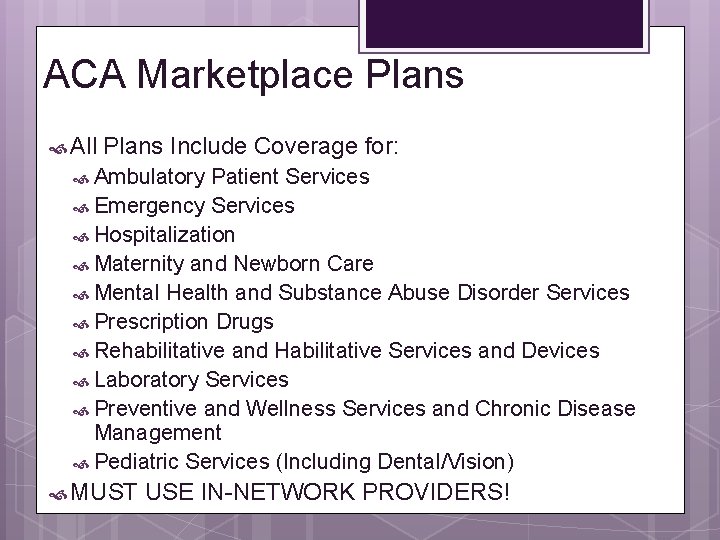 ACA Marketplace Plans All Plans Include Coverage for: Ambulatory Patient Services Emergency Services Hospitalization