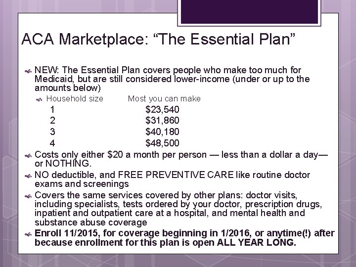 ACA Marketplace: “The Essential Plan” NEW: The Essential Plan covers people who make too