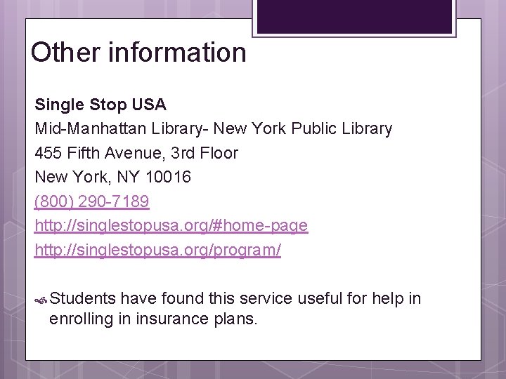 Other information Single Stop USA Mid-Manhattan Library- New York Public Library 455 Fifth Avenue,
