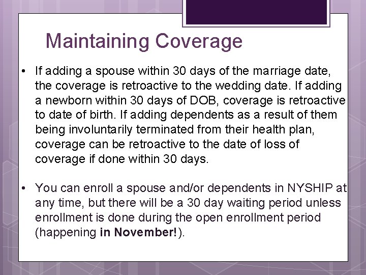 Maintaining Coverage • If adding a spouse within 30 days of the marriage date,