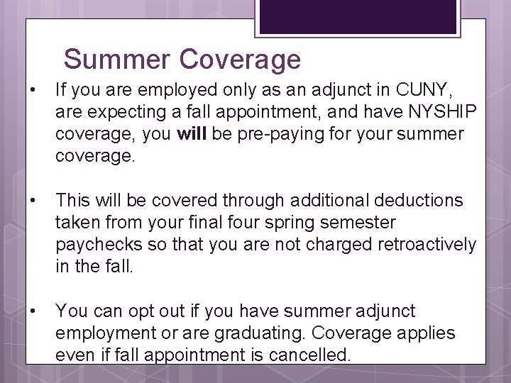 Summer Coverage • If you are employed only as an adjunct in CUNY, are