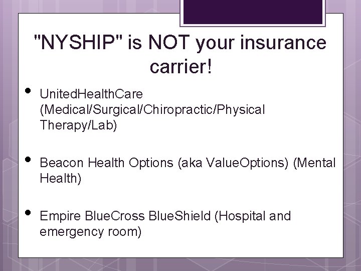 "NYSHIP" is NOT your insurance carrier! • • • United. Health. Care (Medical/Surgical/Chiropractic/Physical Therapy/Lab)
